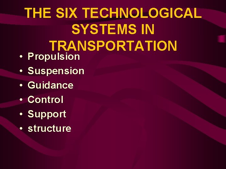 • • • THE SIX TECHNOLOGICAL SYSTEMS IN TRANSPORTATION Propulsion Suspension Guidance Control