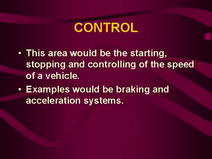 CONTROL • This area would be the starting, stopping and controlling of the speed