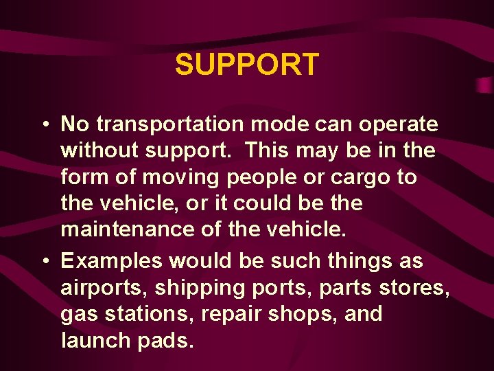 SUPPORT • No transportation mode can operate without support. This may be in the