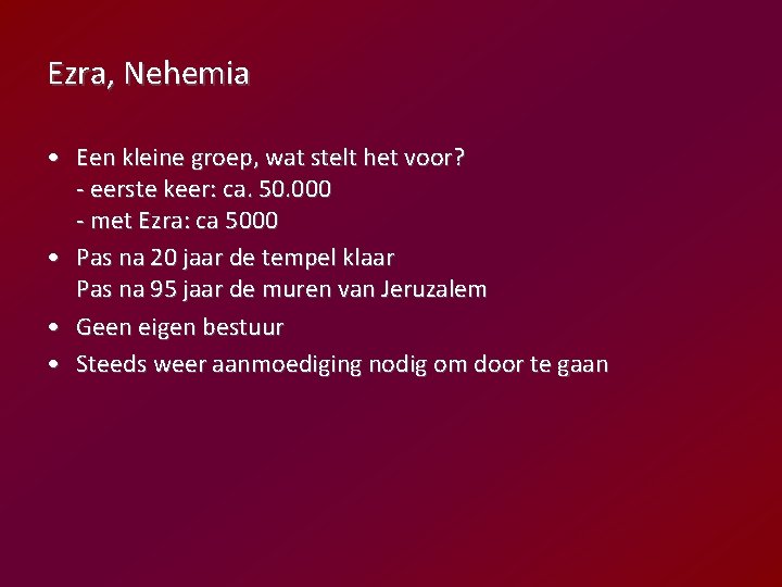 Ezra, Nehemia • Een kleine groep, wat stelt het voor? - eerste keer: ca.