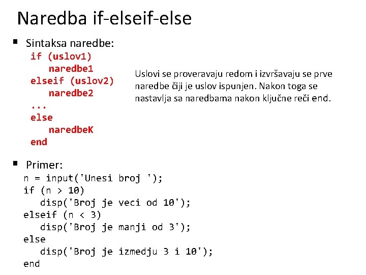 Naredba if-else § Sintaksa naredbe: if (uslov 1) naredbe 1 elseif (uslov 2) naredbe