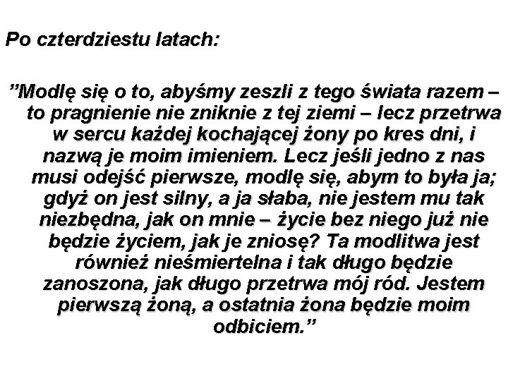 Po czterdziestu latach: ”Modlę się o to, abyśmy zeszli z tego świata razem –