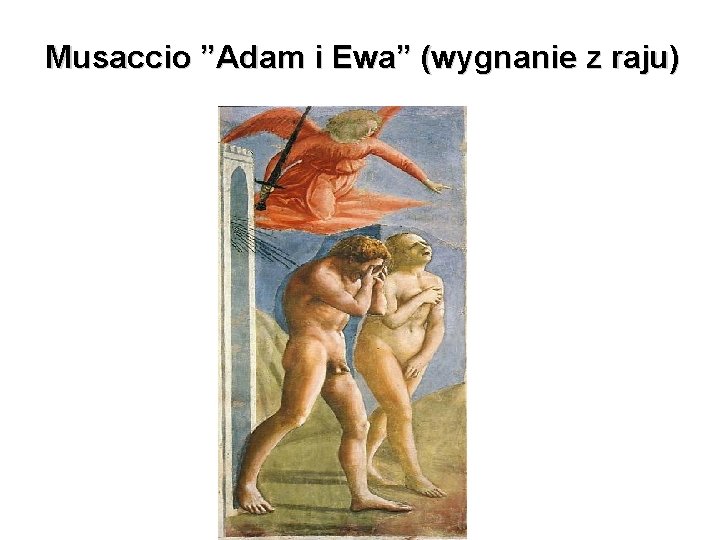 Musaccio ”Adam i Ewa” (wygnanie z raju) 