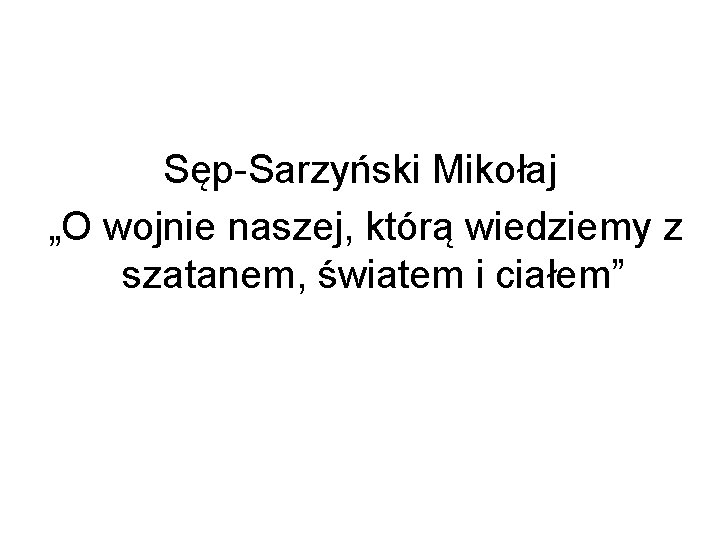 Sęp-Sarzyński Mikołaj „O wojnie naszej, którą wiedziemy z szatanem, światem i ciałem” 