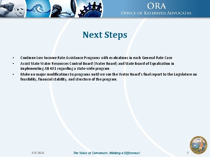 Next Steps • • • Continue Low Income Rate Assistance Programs with evaluations in