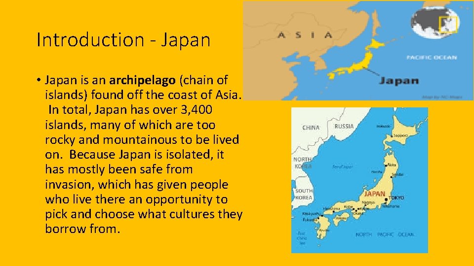 Introduction - Japan • Japan is an archipelago (chain of islands) found off the