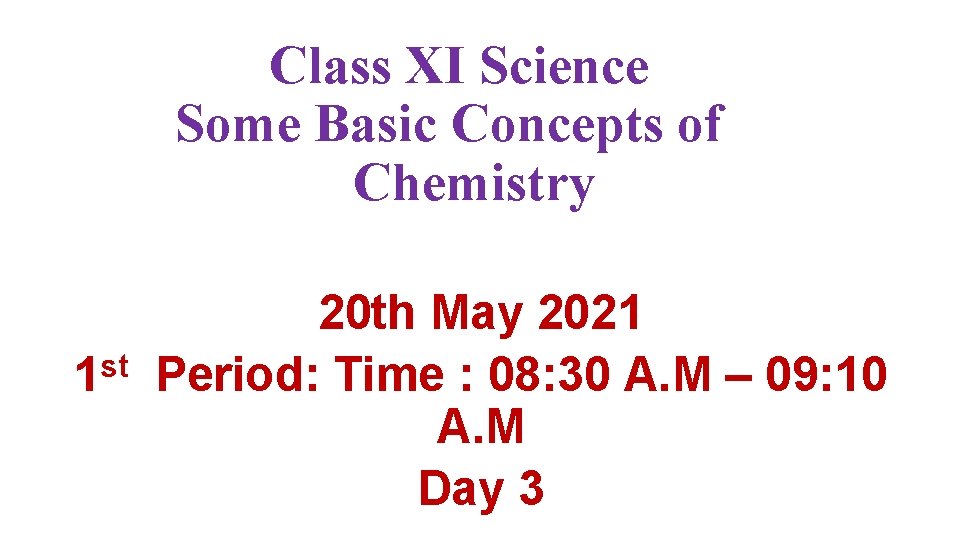 Class XI Science Some Basic Concepts of Chemistry 1 st 20 th May 2021