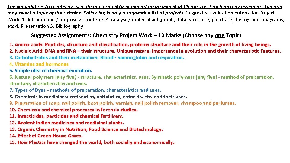 The candidate is to creatively execute one project/assignment on an aspect of Chemistry. Teachers