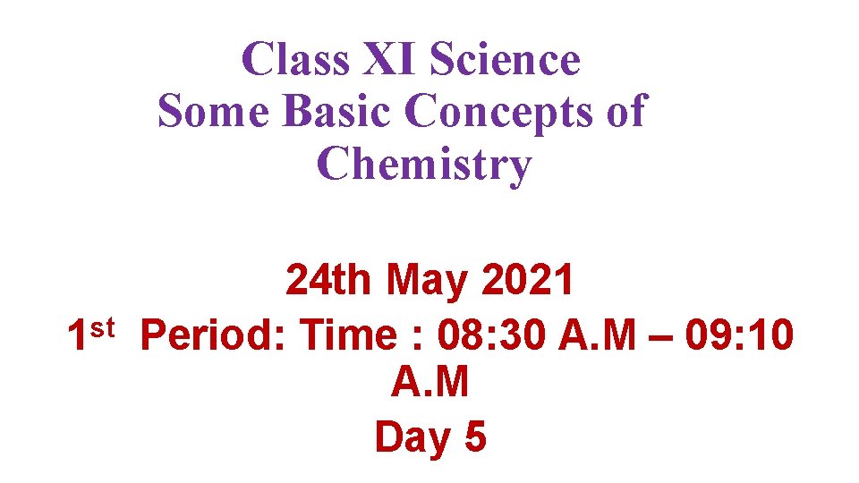 Class XI Science Some Basic Concepts of Chemistry 1 st 24 th May 2021
