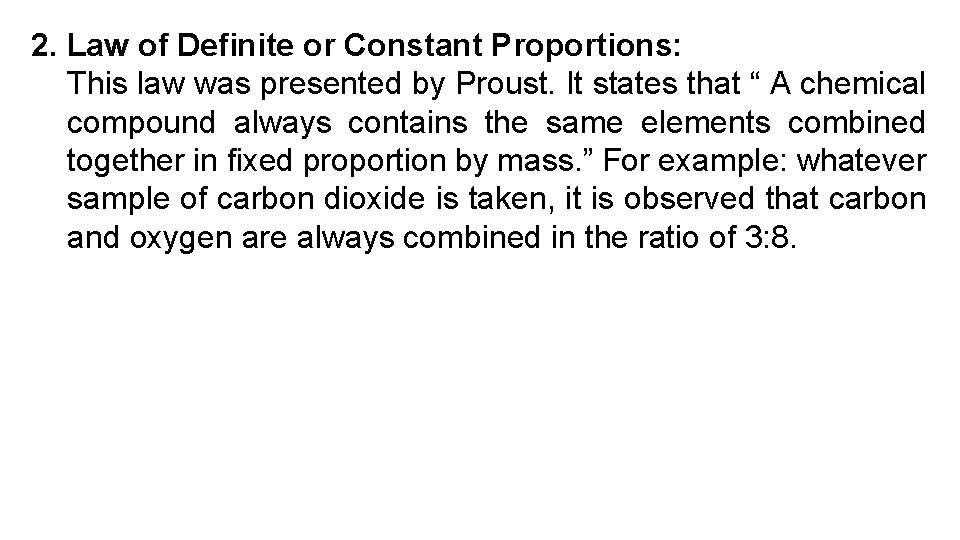 2. Law of Definite or Constant Proportions: This law was presented by Proust. It