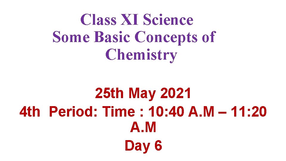 Class XI Science Some Basic Concepts of Chemistry 25 th May 2021 4 th