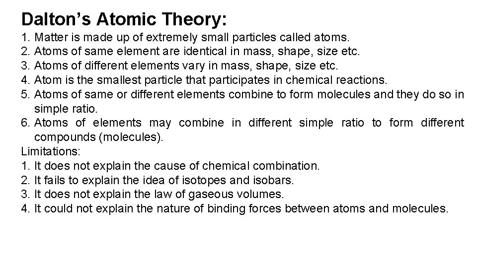 Dalton’s Atomic Theory: 1. Matter is made up of extremely small particles called atoms.