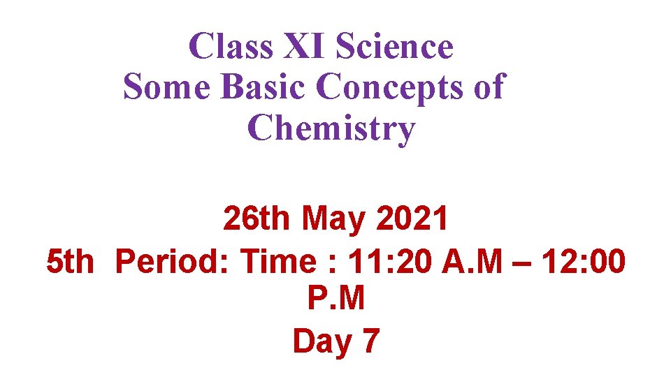 Class XI Science Some Basic Concepts of Chemistry 26 th May 2021 5 th