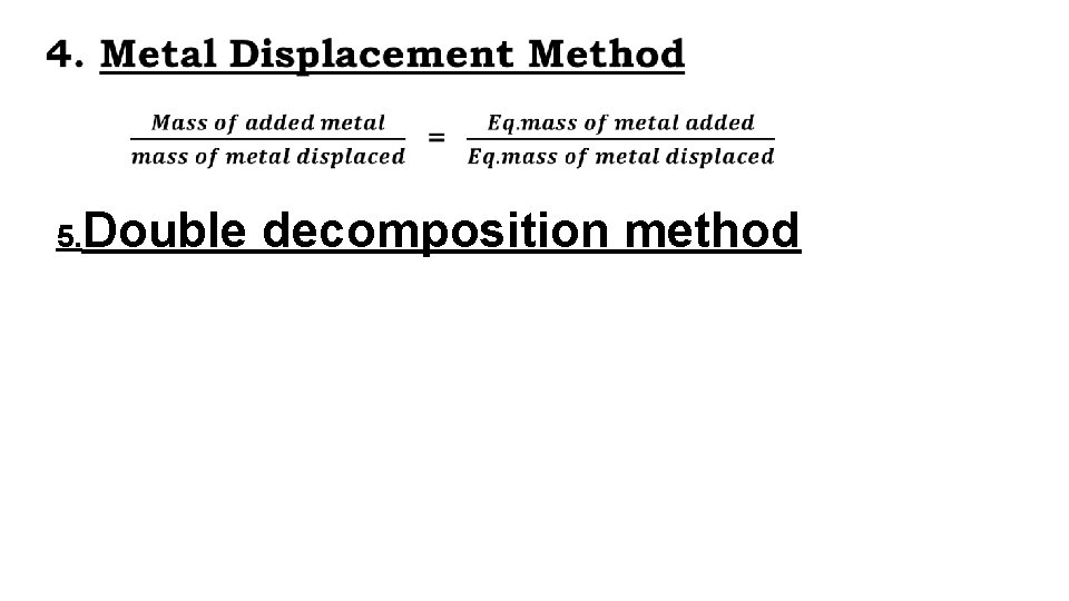 5. Double decomposition method 
