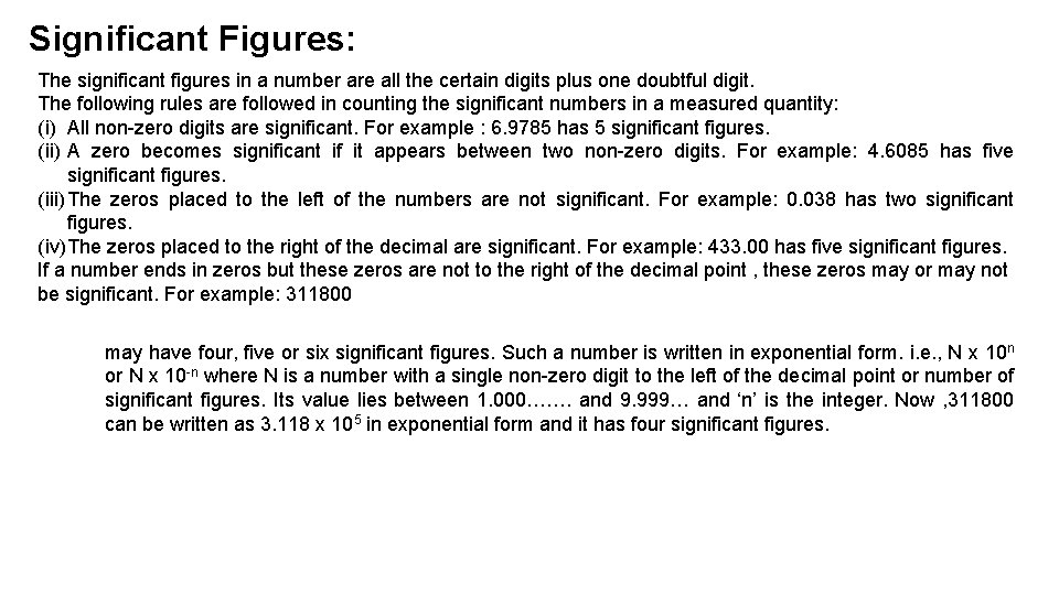 Significant Figures: The significant figures in a number are all the certain digits plus