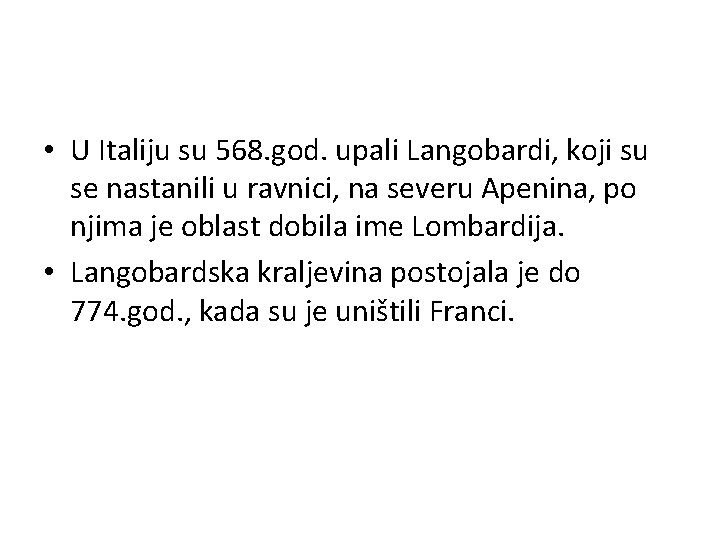  • U Italiju su 568. god. upali Langobardi, koji su se nastanili u