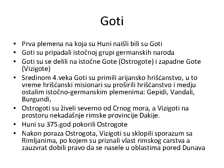 Goti • Prva plemena na koja su Huni naišli bili su Goti • Goti