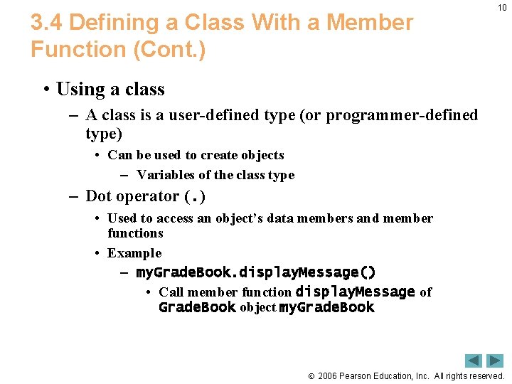 3. 4 Defining a Class With a Member Function (Cont. ) 10 • Using