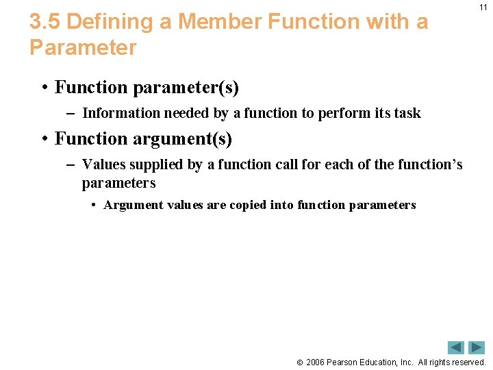 3. 5 Defining a Member Function with a Parameter 11 • Function parameter(s) –