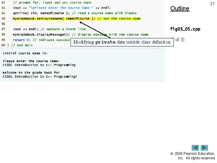 Outline 21 fig 03_05. cpp Modifying private data outside class definition(3 of 3) 2006