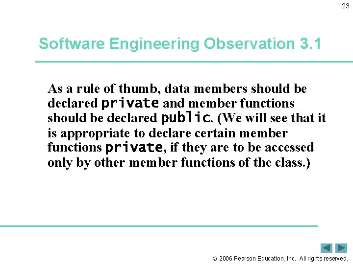 23 Software Engineering Observation 3. 1 As a rule of thumb, data members should