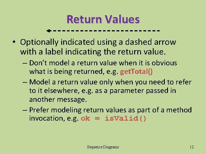 Return Values • Optionally indicated using a dashed arrow with a label indicating the