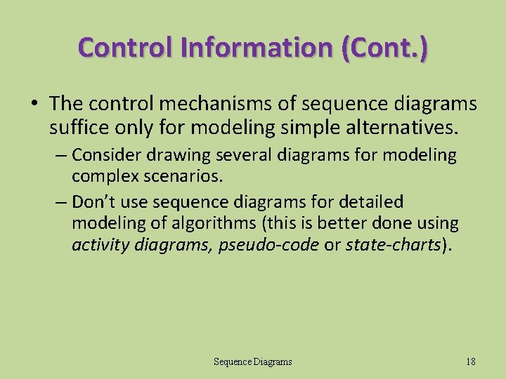 Control Information (Cont. ) • The control mechanisms of sequence diagrams suffice only for