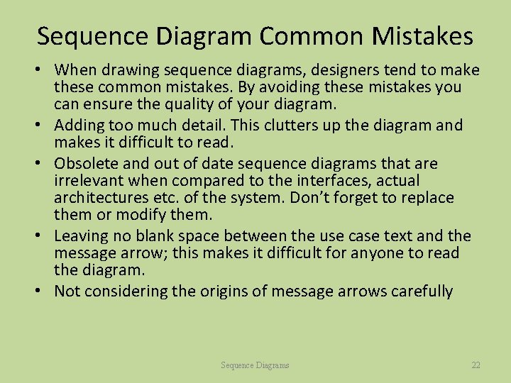 Sequence Diagram Common Mistakes • When drawing sequence diagrams, designers tend to make these