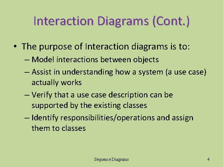 Interaction Diagrams (Cont. ) • The purpose of Interaction diagrams is to: – Model