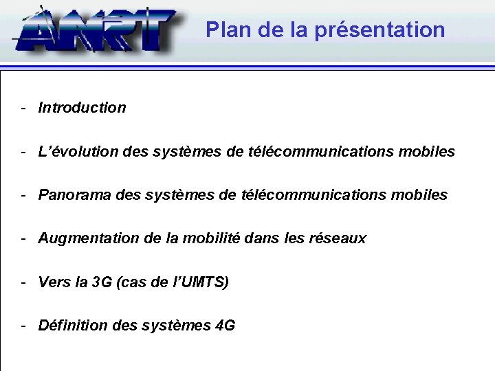 Plan de la présentation - Introduction - L’évolution des systèmes de télécommunications mobiles -