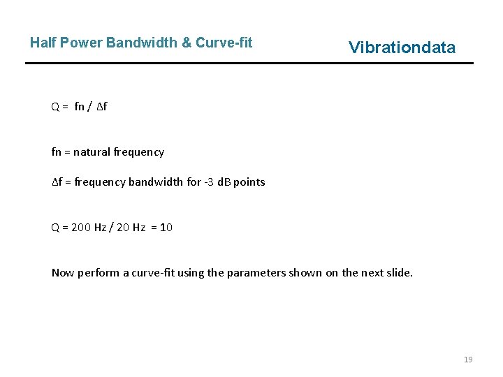 Half Power Bandwidth & Curve-fit Vibrationdata Q = fn / Δf fn = natural