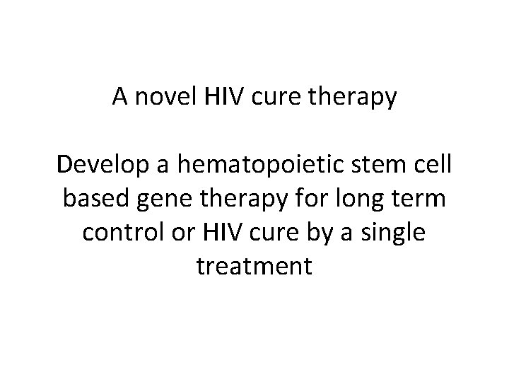 Hematopoietic stem cell based gene therapy for HIV