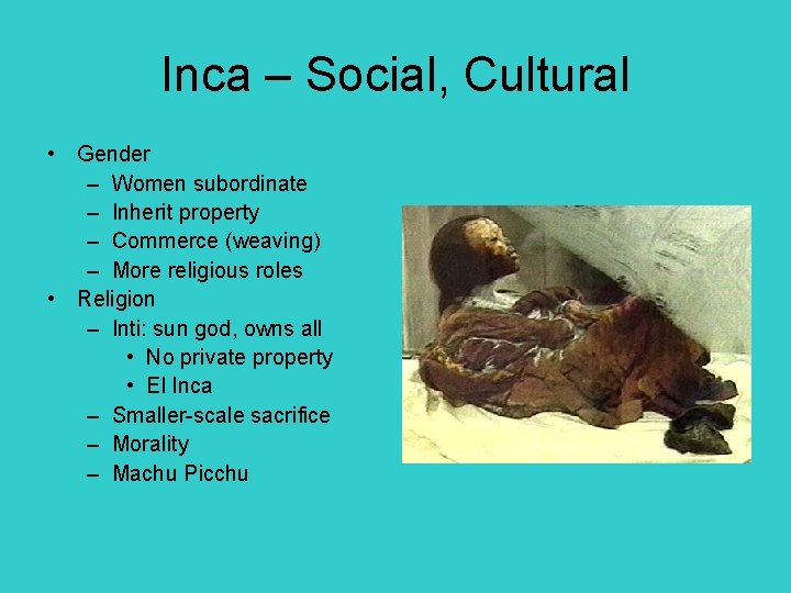 Inca – Social, Cultural • Gender – Women subordinate – Inherit property – Commerce