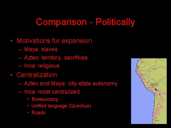 Comparison - Politically • Motivations for expansion – Maya: slaves – Aztec: territory, sacrifices
