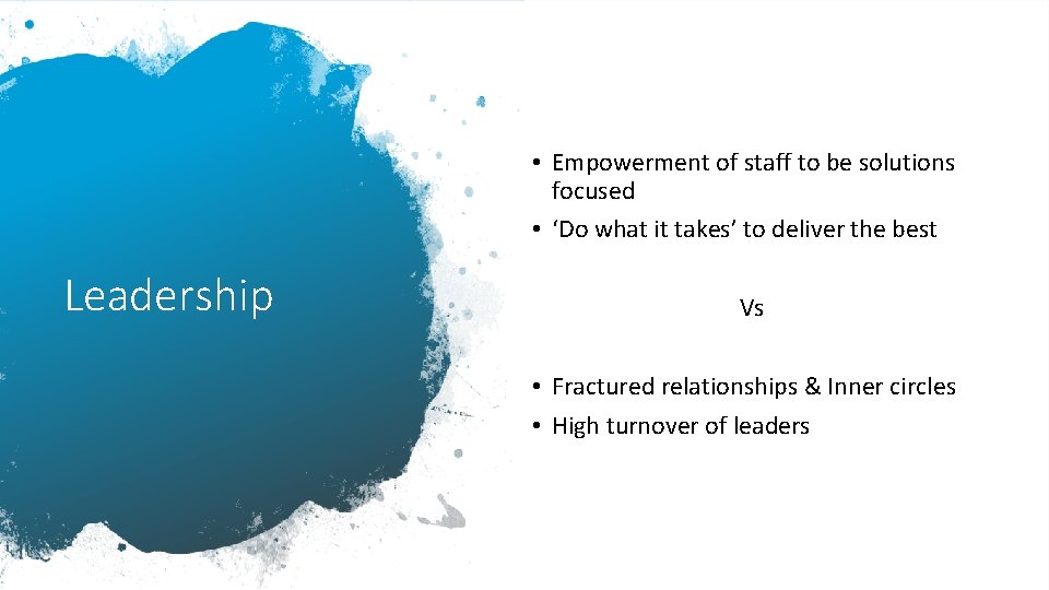  • Empowerment of staff to be solutions focused • ‘Do what it takes’