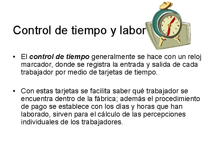 Control de tiempo y labor • El control de tiempo generalmente se hace con