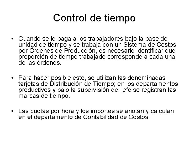 Control de tiempo • Cuando se le paga a los trabajadores bajo la base