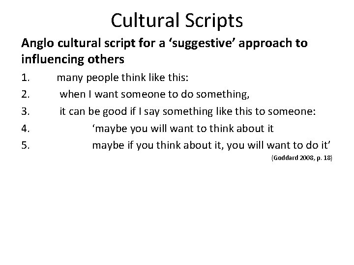 Cultural Scripts Anglo cultural script for a ‘suggestive’ approach to influencing others 1. 2.