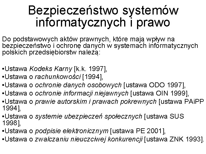 Bezpieczeństwo systemów informatycznych i prawo Do podstawowych aktów prawnych, które mają wpływ na bezpieczeństwo
