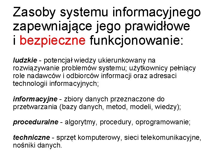 Zasoby systemu informacyjnego zapewniające jego prawidłowe i bezpieczne funkcjonowanie: ludzkie - potencjał wiedzy ukierunkowany