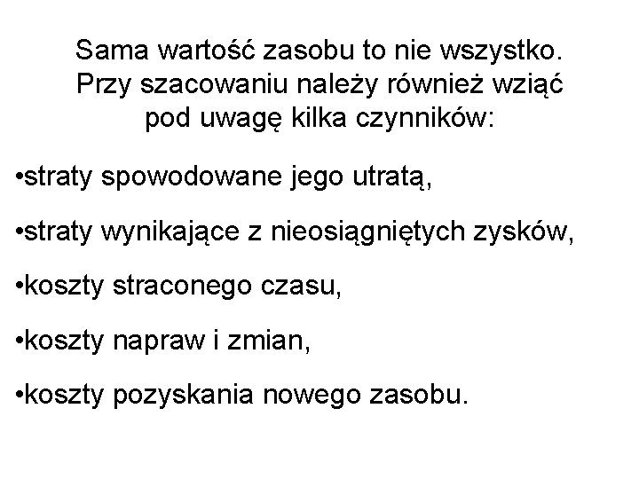 Sama wartość zasobu to nie wszystko. Przy szacowaniu należy również wziąć pod uwagę kilka