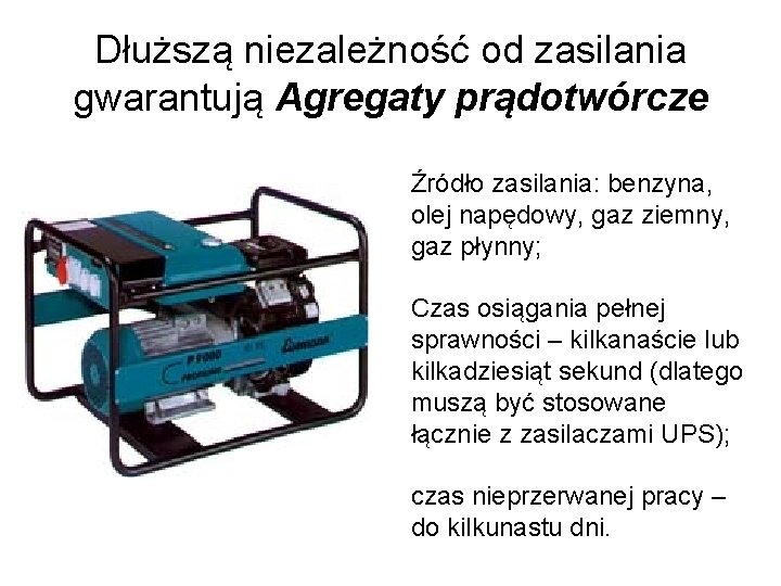 Dłuższą niezależność od zasilania gwarantują Agregaty prądotwórcze Źródło zasilania: benzyna, olej napędowy, gaz ziemny,