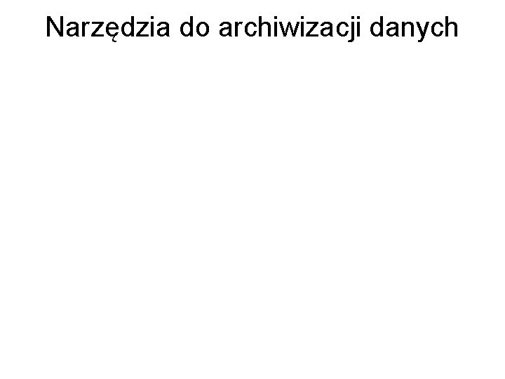 Narzędzia do archiwizacji danych 