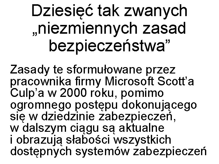 Dziesięć tak zwanych „niezmiennych zasad bezpieczeństwa” Zasady te sformułowane przez pracownika firmy Microsoft Scott’a