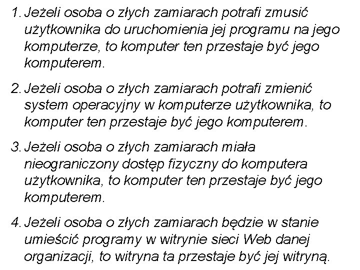 1. Jeżeli osoba o złych zamiarach potrafi zmusić użytkownika do uruchomienia jej programu na