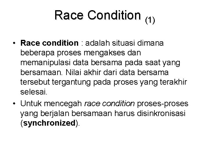 Race Condition (1) • Race condition : adalah situasi dimana beberapa proses mengakses dan