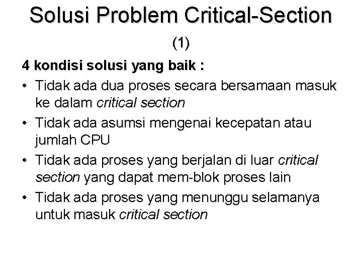 Solusi Problem Critical-Section (1) 4 kondisi solusi yang baik : • Tidak ada dua