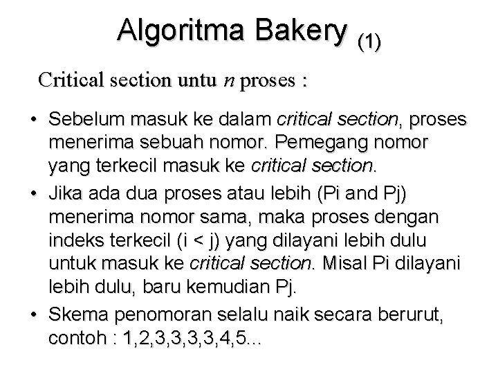 Algoritma Bakery (1) Critical section untu n proses : • Sebelum masuk ke dalam