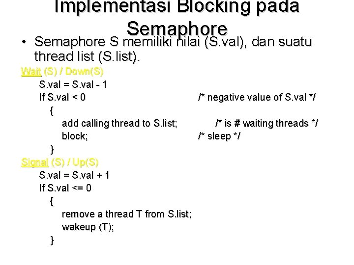 Implementasi Blocking pada Semaphore • Semaphore S memiliki nilai (S. val), dan suatu thread