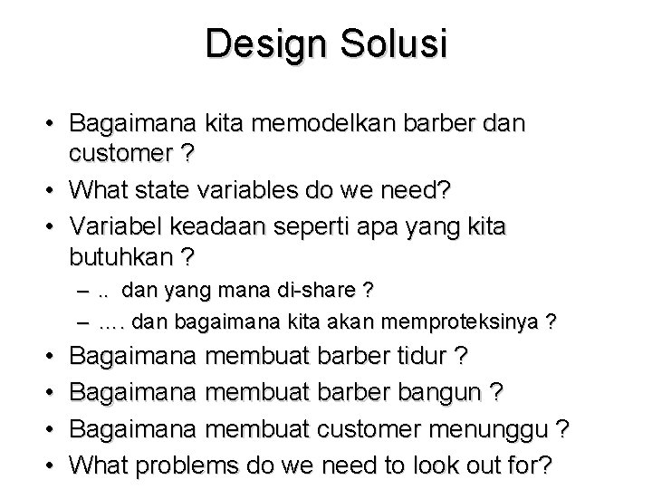 Design Solusi • Bagaimana kita memodelkan barber dan customer ? • What state variables